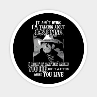 Lonesome dove: Where you live Magnet